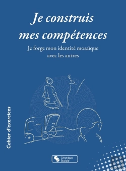 Bertrand.pt - Je Construis Mes Compétences : Je Forge Mon Identité Mosaïque Avec Les Autres