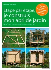 Je Construis Mon Abri De Jardin ; 9 Réalisations Pas À Pas