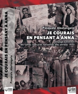Bertrand.pt - Je Courais En Pensant À Anna : Voyage À Travers Les Luttes Radicales Italiennes Des Années 1970