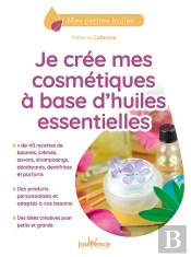 Je Crée Mes Cosmétiques À Base D'Huiles Essentielles