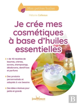 Bertrand.pt - Je Crée Mes Cosmétiques À Base D'Huiles Essentielles