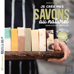Bertrand.pt - Je Crée Mes Savons Au Naturel : L'Art De La Savonnerie À Froid