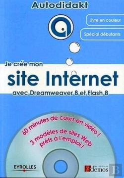 Bertrand.pt - Je Crée Mon Site Internet Avec Dreamweaver 8 Et Flash 8 : 60 Minutes De Cours En Vidéo ! 3 Modèles De Sites Web Prêts À L'Emploi !