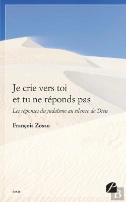 Bertrand.pt - Je Crie Vers Toi Et Tu Ne Reponds Pas - Les Reponses Du Judaisme Au Silence De Dieu
