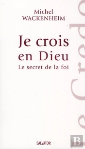 Je Crois En Dieu ; Le Secret De La Foi