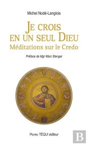 Je Crois En Un Seul Dieu ; Méditations Sur Le Credo