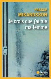 Je Crois Que J'Ai Tué Ma Femme