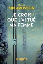 Je Crois Que J'Ai Tué Ma Femme