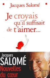 Je Croyais Qu'Il Suffisait De T'Aimer...