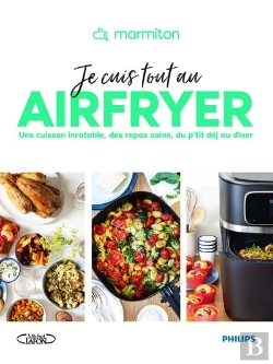 Bertrand.pt - Je Cuis Tout Au Airfryer : Une Cuisson Inratable, Des Repas Sains, Du P'Tit Déj Au Dîner