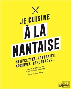 Bertrand.pt - Je Cuisine À La Nantaise : 25 Recettes, Portraits, Archives, Reportages...