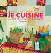 Je Cuisine Avec Les Fruits Et Les Légumes Du Marché