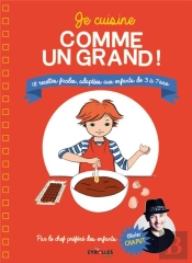 Je Cuisine Comme Un Grand ; 18 Recettes Faciles, Adaptées Aux Enfants De 3 À 7 Ans