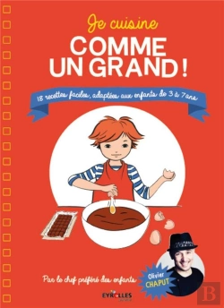 Bertrand.pt - Je Cuisine Comme Un Grand ; 18 Recettes Faciles, Adaptées Aux Enfants De 3 À 7 Ans
