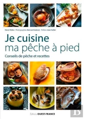 Je Cuisine Ma Pêche À Pied ; Conseils De Pêche Et Recettes