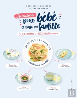 Bertrand.pt - Je Cuisine Pour Bébé Et Toute Ma Famille ; 100 Recettes + 400 Déclinaisons
