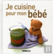 Je Cuisine Pour Mon Bébé