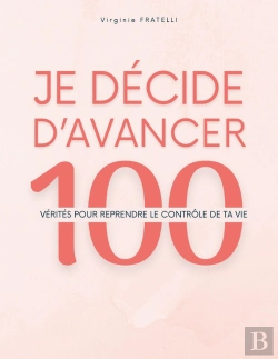 Bertrand.pt - Je Décide D'Avancer : 100 Vérités Pour Reprendre Le Contrôle De Ta Vie