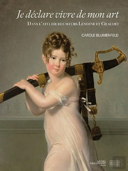 Bertrand.pt - Je Déclare Vivre De Mon Art : Dans L'Atelier Des Soeurs Lemoine Et Chaudet