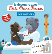 Je Découvre Avec Petit Ours Brun : Les Métiers