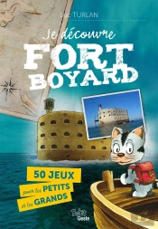 Je Découvre Fort Boyard ; 50 Jeux Pour Les Petits Et Les Grands