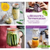 Je Découvre La Fermentation ; Du Vivant Dans Mon Assiette !