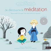 Je Découvre La Méditation ; Apprendre À Accueillir Ses Émotions Et À S'Apaiser