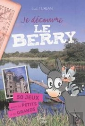 Je Découvre Le Berry Pour Les Petits Et Les Grands