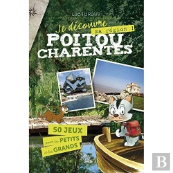 Bertrand.pt - Je Découvre Le Poitou-Charentes ; 50 Jeux Pour Les Petits Et Les Grands