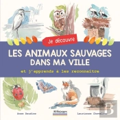 Je Découvre Les Animaux Sauvages Dans Ma Ville Et J'Apprends À Les Reconnaître