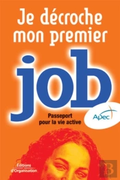 Je Décroche Mon Premier Job : Passeport Pour La Vie Active - Format Poche