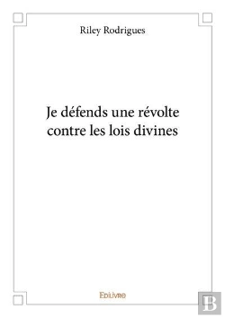 Bertrand.pt - Je Defends Une Revolte Contre Les Lois Divines