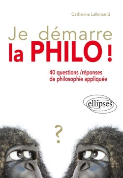 Bertrand.pt - Je Démarre La Philo !  40 Questions / Réponses De Philosophie Appliquée