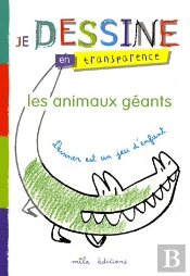 Je Dessine En Transparence ; Les Animaux Géants