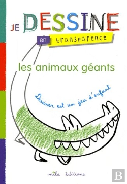 Bertrand.pt - Je Dessine En Transparence ; Les Animaux Géants