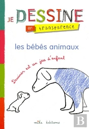 Je Dessine En Transparence ; Les Bébés Animaux