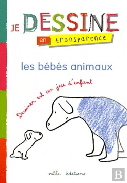 Bertrand.pt - Je Dessine En Transparence ; Les Bébés Animaux