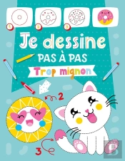 Je Dessine Pas A Pas - Trop Mignon