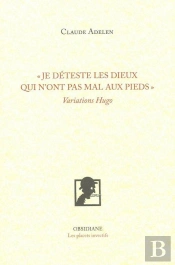 Je Déteste Les Dieux Qui N'Ont Pas Mal Aux Pieds