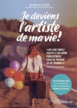 Bertrand.pt - Je Deviens L'Artiste De Ma Vie ! - Les 12 Etapes Cles Pour Deplacer Des Montagnes Et Realiser Ses Re