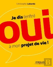 Je Dis (Enfin) Oui A Mon Projet De Vie !