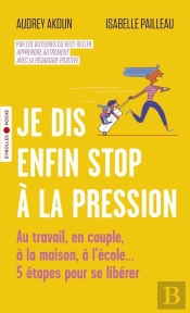 Je Dis Enfin Stop À La Pression ; Au Travail, En Couple, À La Maison, À L'École...