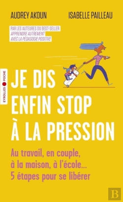 Bertrand.pt - Je Dis Enfin Stop À La Pression ; Au Travail, En Couple, À La Maison, À L'École...