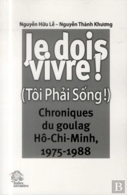 Bertrand.pt - Je Dois Vivre ! : Chroniques Du Goulag Hô-Chi-Minh (1975-1988)
