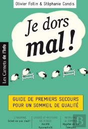 Je Dors Mal ! Guide De Premier Secours Pour Un Sommeil De Qualité