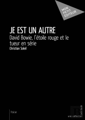 Je Est Un Autre ; David Bowie, L'Étoile Rouge Et Le Tueur En Série