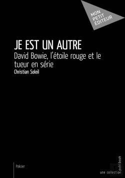 Bertrand.pt - Je Est Un Autre ; David Bowie, L'Étoile Rouge Et Le Tueur En Série