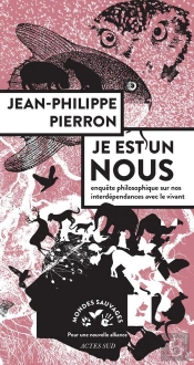Je Est Un Nous ; Enquête Philosophique Sur Nos Interdépendances Avec Le Vivant