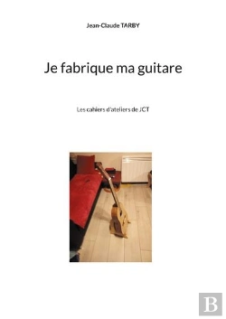 Bertrand.pt - Je Fabrique Ma Guitare - Les Cahiers D Ateliers De Jct