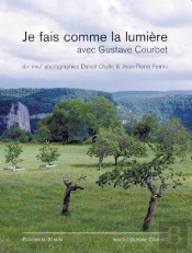 Je Fais Comme La Lumière Avec Gustave Courbet